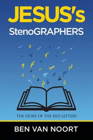 Jesus's Stenographers de Ben van Noort