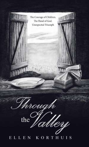 Through the Valley de Ellen Korthuis