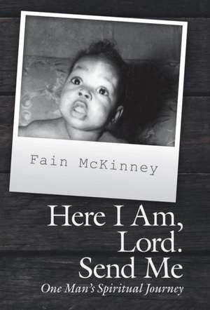 Here I Am, Lord. Send Me de Fain McKinney