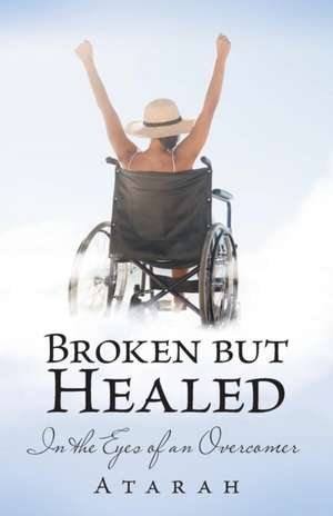 Broken but Healed de Atarah