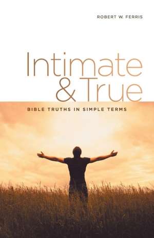 Intimate & True de Robert W. Ferris