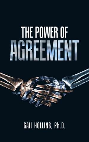 The Power of Agreement de Gail Hollins