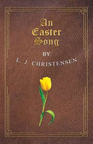 An Easter Song de L. J. Christensen