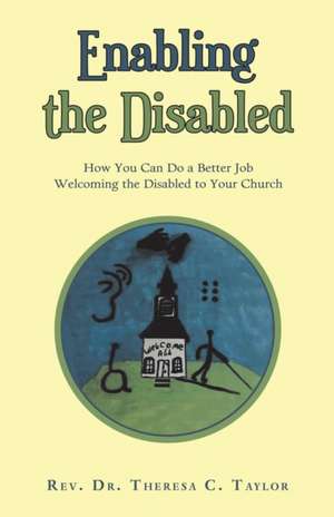 Enabling the Disabled de Rev. Theresa C. Taylor