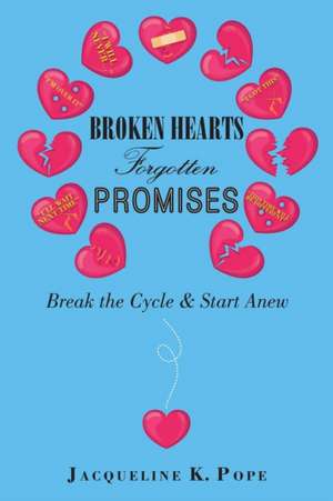 Broken Hearts Forgotten Promises de Jacqueline K. Pope