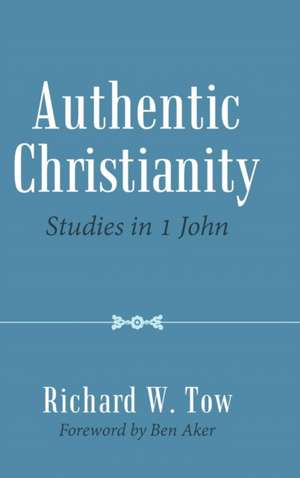 Authentic Christianity de Richard W. Tow