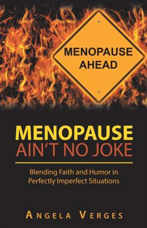 Menopause Ain't No Joke de Angela Verges