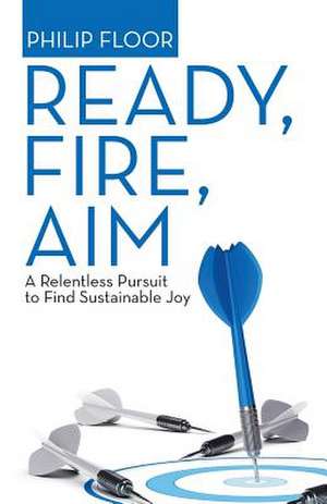 Ready, Fire, Aim de Philip Floor