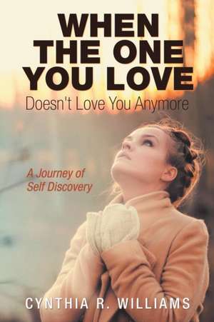 When the One You Love Doesn't Love You Anymore de Cynthia R. Williams