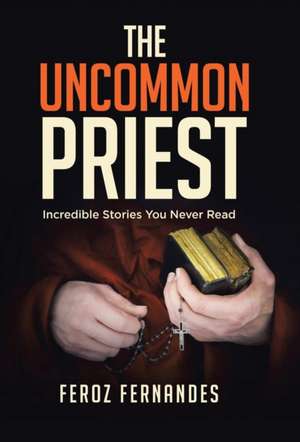 The Uncommon Priest de Feroz Fernandes