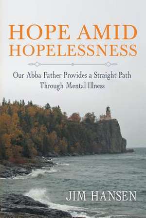 Hope Amid Hopelessness de Jim Hansen