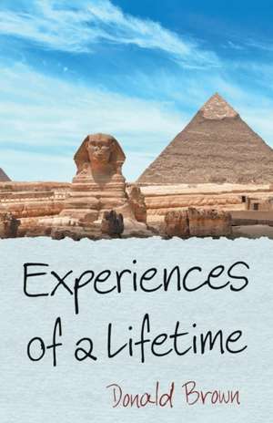 Experiences of a Lifetime de Donald Brown