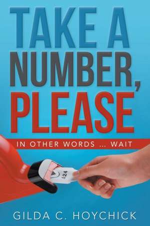 Take a Number, Please de Gilda C. Hoychick