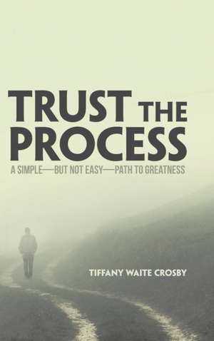 Trust the Process de Tiffany Waite Crosby