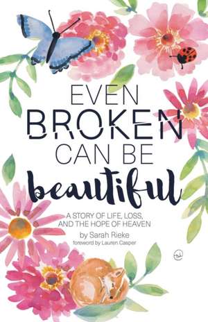 Even Broken Can Be Beautiful de Sarah Rieke