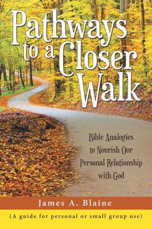 Pathways to a Closer Walk de James A. Blaine