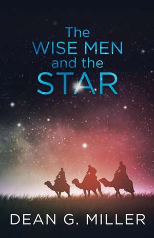 The Wise Men and the Star de Dean G. Miller