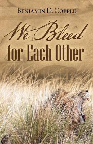 We Bleed for Each Other de Benjamin D. Copple