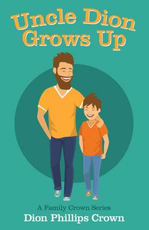 Uncle Dion Grows Up de Dion Phillips Crown