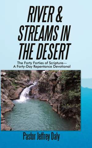 River & Streams in the Desert de Pastor Jeffrey Daly