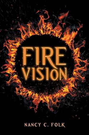 Fire Vision de Nancy C. Folk