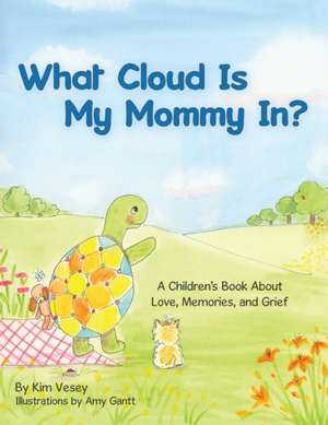 What Cloud Is My Mommy In?: A Children's Book About Love, Memories, and Grief de Kim Vesey