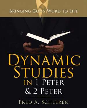 Dynamic Studies in 1 Peter & 2 Peter de Fred A. Scheeren