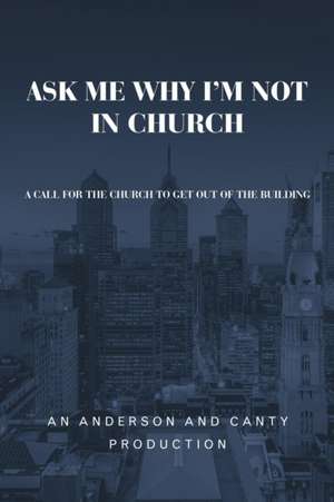 Ask Me Why I'm Not In Church de An Anderson and Canty Production