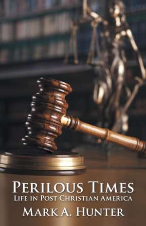 Perilous Times de Mark A. Hunter