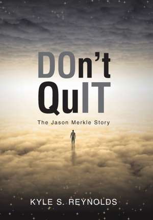 Don't Quit de Kyle S Reynolds