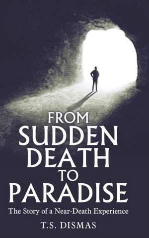 From Sudden Death to Paradise de T. S. Dismas