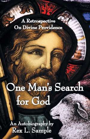 One Man's Search for God de Rex L. Sample