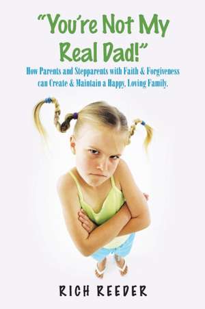 "You'Re Not My Real Dad!" de Rich Reeder