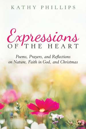 Expressions of the Heart de Kathy Phillips