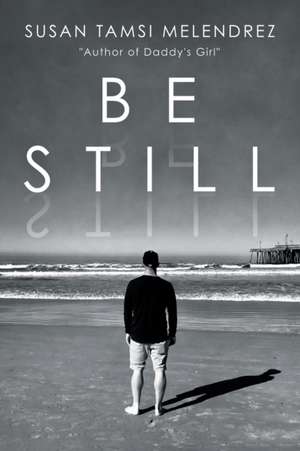 Be Still de Susan Tamsi Melendrez