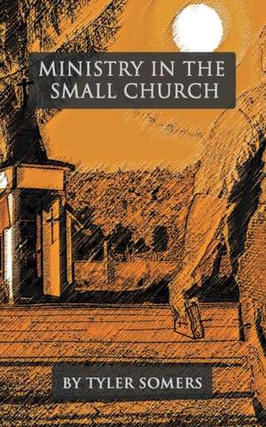 Ministry in the Small Church de Tyler Somers