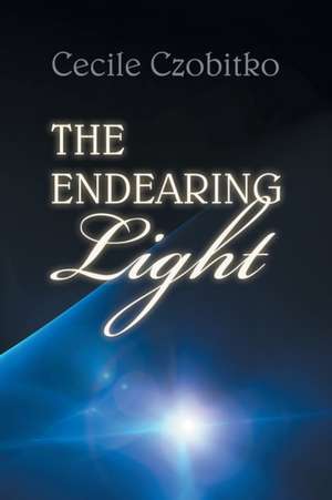 The Endearing Light de Cecile Czobitko