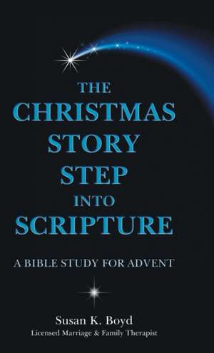 The Christmas Story Step into Scripture de Susan K. Boyd