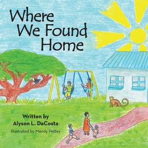 Where We Found Home de Alyson L. Dacosta