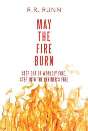 May the Fire Burn de R. R. Runn