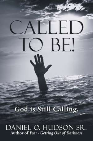 Called to Be! de Daniel O. Hudson Sr.