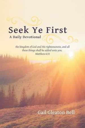 Seek Ye First de Gail Gleaton Bell