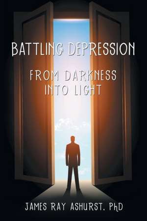 Battling Depression de James Ray Ashurst