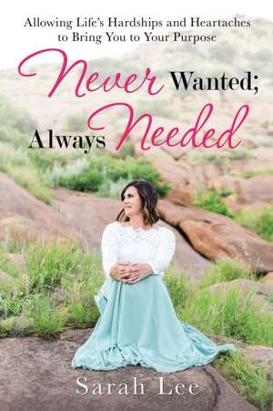 Never Wanted; Always Needed de Sarah Lee