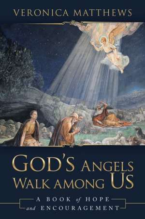 God's Angels Walk Among Us de Veronica Matthews