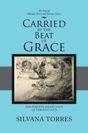 Carried by the Beat of Grace de Silvana Torres