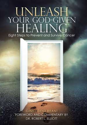 Unleash Your God-Given Healing de Ginny Dent Brant