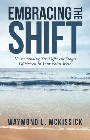 Embracing the Shift de Waymond L. McKissick