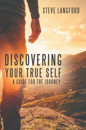 Discovering Your True Self de Steve Langford