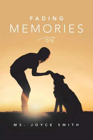 Fading Memories de Ms. Joyce Smith